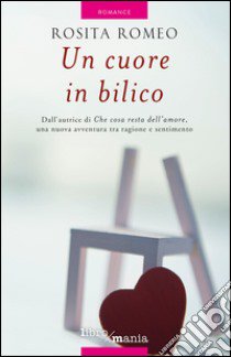 Un cuore in bilico libro di Romeo Rosita