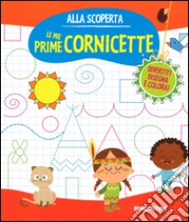 Le mie prime cornicette. Ediz. illustrata libro di Floreale Monica