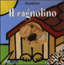 Il cagnolino. Ediz. illustrata libro di Van der Put Klaartje