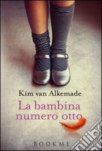 La bambina numero otto libro di Van Alkemade Kim