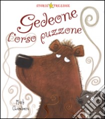 Gedeone l'orso puzzone. Ediz. illustrata libro di Chambers Mark