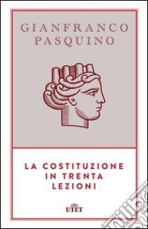 La Costituzione in trenta lezioni. Con e-book libro di Pasquino Gianfranco