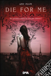 Die for me. Revenants libro di Plum Amy