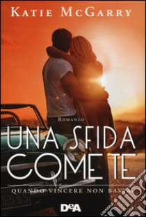 Una sfida come te. Quando vincere non basta libro di McGarry Katie