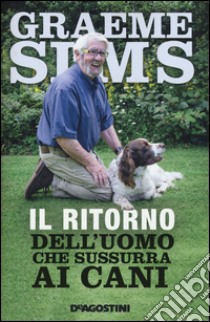 Il ritorno dell'uomo che sussurra ai cani libro di Sims Graeme