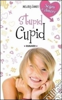 Stupid Cupid libro di James Melody