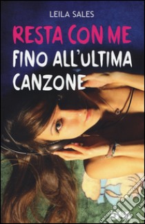 Resta con me fino all'ultima canzone libro di Sales Leila