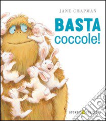 Basta coccole! Ediz. illustrata libro di Chapman Jane