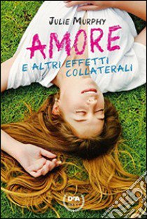 Amore e altri effetti collaterali libro di Murphy Julie