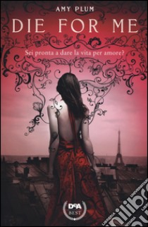 Die for me. Revenants libro di Plum Amy