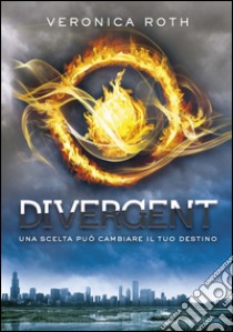 Divergent libro di Roth Veronica