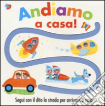 Andiamo a casa! Ediz. illustrata libro di Galloway Fhiona