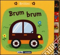 Brum brum. Brillini. Ediz. illustrata libro di Ackland Nick