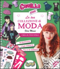 La tua collezione di moda. Camilla store. Con adesivi. Ediz. illustrata libro di Manni Fiore