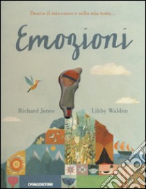 Emozioni. Ediz. illustrata libro di Jones Richard; Walden Libby