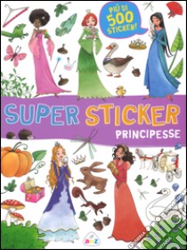 Principesse. Super sticker. Con adesivi. Ediz. illustrata libro di Tavazzi Laura