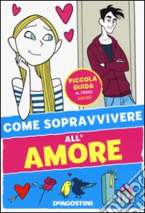 Come sopravvivere all'amore. Ediz. illustrata libro di Olivieri Eleonora