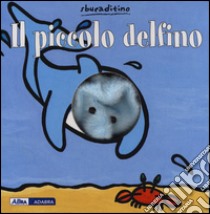 Il piccolo delfino libro di Van der Put Klaartje