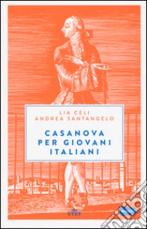 Casanova per giovani italiani. Con e-book libro di Celi Lia; Santangelo Andrea