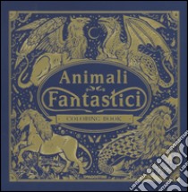 Animali fantastici. Coloring book. Ediz. illustrata libro di Marx Jonny; Clucas Jack; Rizza Angela