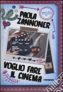 Voglio fare il cinema libro di Zannoner Paola