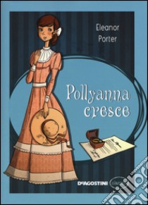 Pollyanna cresce libro di Porter Eleanor