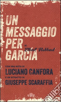 Un messaggio per García. Con e-book libro di Hubbard Elbert G.