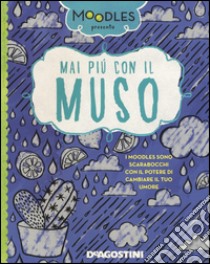 Mai più con il muso. Ediz. a colori libro