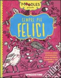 Sempre più felice. Ediz. a colori libro