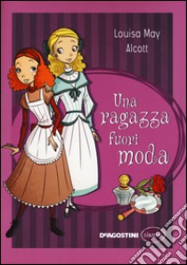 Una ragazza fuori moda libro di Alcott Louisa May