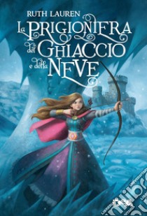 La prigioniera del ghiaccio e della neve libro di Lauren Ruth