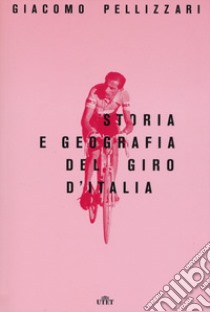 Storia e geografia del Giro d'Italia. Con e-book. Con Contenuto digitale per download e accesso on line libro di Pellizzari Giacomo