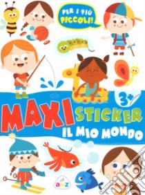 Il mio mondo. Maxi sticker. Con adesivi. Ediz. a colori libro