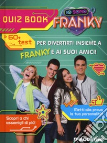 Io sono Franky. Quiz book. Ediz. a colori libro di Cambi Valentina