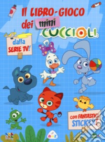 Il libro-gioco dei Mini Cuccioli. Ediz. a colori libro di Lupano Lisa