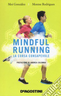 Mindful running. La corsa consapevole libro di González Moi; Rodrigues Montse
