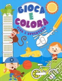 Vivi l'avventura. Gioca e colora. Ediz. a colori libro di Lombardi Silvia; Orsi Tea