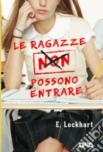 Le ragazze non possono entrare libro di Lockhart Emily