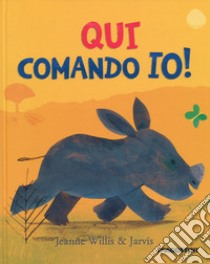 Qui comando io! Ediz. a colori libro di Willis Jeanne; Jarvis