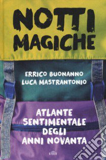 Notti magiche. Atlante sentimentale degli anni novanta. Con ebook libro di Buonanno Errico; Mastrantonio Luca