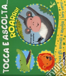 Roarrr! Tocca e ascolta.... Ediz. a colori libro di Bolam Emily