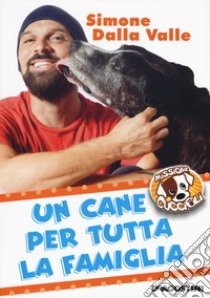 Un cane per tutta la famiglia. Missione cuccioli libro di Dalla Valle Simone