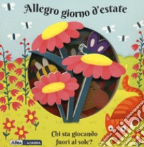 Allegro giorno d'estate. Chi sta giocando fuori al sole? Ediz. a colori libro di Passchier Anne