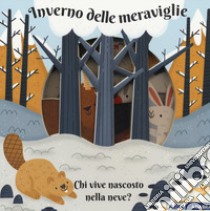 Inverno delle meraviglie. Chi vive nascosto nella neve? Ediz. a colori libro di Passchier Anne