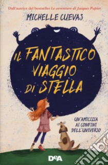 Il fantastico viaggio di Stella. Un'amicizia ai confini dell'universo libro di Cuevas Michelle