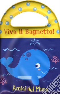 Amici del mare. Viva il bagnetto! libro di Nobusa Lie