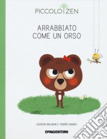 Arrabbiato come un orso. Piccolo zen libro di Nielman Louison; Manes Thierry