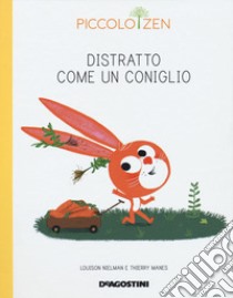 Distratto come un coniglio. Piccolo zen libro di Nielman Louison; Manes Thierry