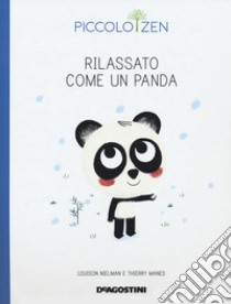 Rilassato come un panda. Piccolo zen libro di Nielman Louison; Manes Thierry