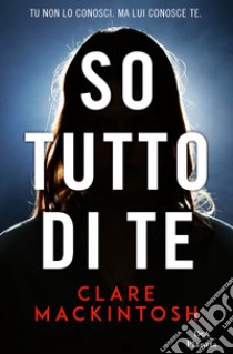 So tutto di te libro di MacKintosh Clare